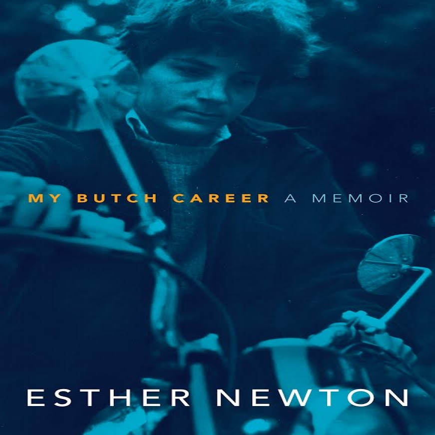 MY BUTCH CAREER: A Memoir By Esther Newton 